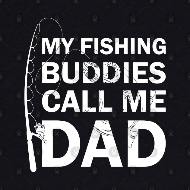 My Fishing Buddies Call Me Dad by busines_night